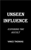 Unseen Influence: Exposing the Occult