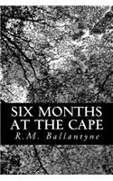 Six Months at the Cape: (English)