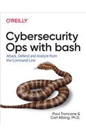 Cybersecurity Ops with Bash: Attack, Defend, and Analyze from the Command Line