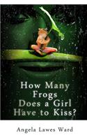 How Many Frogs Does a Girl Have to Kiss