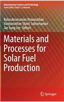 Materials and Processes for Solar Fuel Production