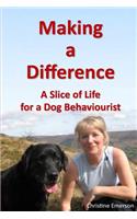 Making a Difference: A Slice of Life for a Dog Behaviourist