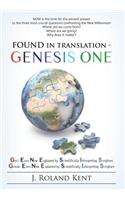 Found in Translation - GENESIS ONE: Genesis One: God's Earth Now Explained by Scientifically Interpreting Scripture. Geologic Earth Now Explained by Scientifically Interpreting Scripture(English)