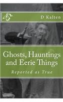 Ghosts, Hauntings and Eerie Things