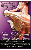 Bridesmaid Always Comes Twice: The Erotic Adventures of Kat McKinney