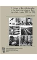 A History of Forest Entomology in the Intermountain and Rocky Mountain Areas, 1901 to 1982