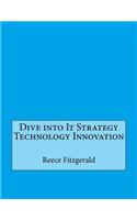Dive Into It Strategy Technology Innovation