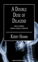 A Double Dose of Dilaudid: Real Stories from a Small-Town Er