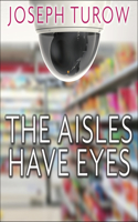 The Aisles Have Eyes