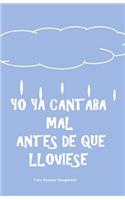 Yo YA Cantaba Mal Antes de Que Lloviese