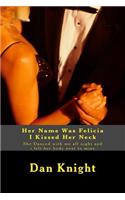 Her Name Was Felicia I Kissed Her Neck