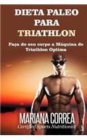 DIETA PALEO Para TRIATHLON: Faca do seu corpo a Maquina de Triathlon Optima