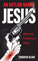 An Outlaw Named Jesus