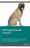 Old English Mastiff Activities Old English Mastiff Activities (Tricks, Games & Agility) Includes: Old English Mastiff Agility, Easy to Advanced Tricks, Fun Games, Plus New Content