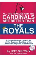 All The Reasons The St. Louis Cardinals Are Better Than The Kansas City Royals