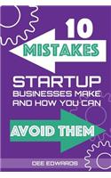 10 Mistakes Startup Businesses Make & How You Can Avoid Them
