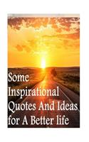 Some Inspirational Quotes and Ideas for a Better Life