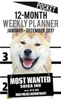 2017 Pocket Weekly Planner - Most Wanted Shiba Inu: Daily Diary Monthly Yearly Calendar