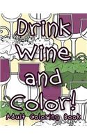 Drink Wine and Color: Adult Coloring Book