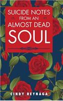 Suicide Notes from an Almost Dead Soul