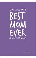 Best Mom Ever Journal - Vines (Purple): 6 x 9, Lined Journal, 150 Pages Notebook,For daily reflection, Durable Soft Cover