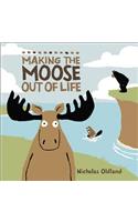 Making the Moose Out of Life