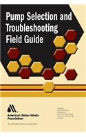 Pump Selection and Troubleshooting Field Guide