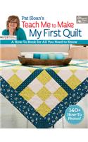 Pat Sloan's Teach Me to Make My First Quilt