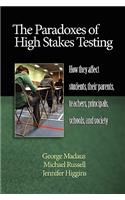 The Paradoxes of High Stakes Testing