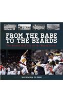 From the Babe to the Beards: The Boston Red Sox in the World Series