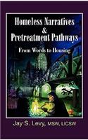 Homeless Narratives & Pretreatment Pathways