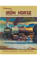 Portraits of the Iron Horse, The American Locomotive in Pictures and Story