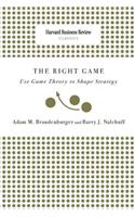 Right Game: Use Game Theory to Shape Strategy