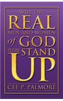 Will the Real Men and Women of God Please Stand Up!
