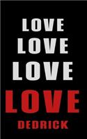 Love Love Love LOVE Dedrick