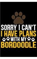 Sorry I Can't I Have Plans with My Bordoodle