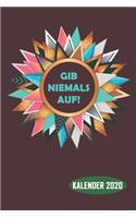 Gib niemals auf
