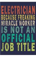 Electrician Because Freaking Miracle Worker is not an Official Job Title: Funny Vintage Electrician Gifts Monthly Planner