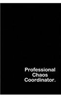 Professional Chaos Coordinator.