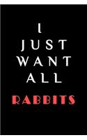 I JUST WANT ALL THE Rabbits