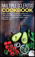 Multiple Sclerosis Cookbook: MEGA BUNDLE - 2 Manuscripts in 1 - 80+ Multiple Sclerosis - friendly recipes to enjoy diet and live a healthy life