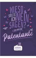 Wieso sollte ich nein sagen? Ich bin die Patentante I Taschenkalender & Terminplaner 2020