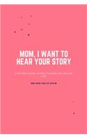 Mom, I Want to Hear Your Story
