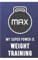My Super Power Is Weight Training: Athlete Sports Hobby Journal and Notebook for Friends Family Coworkers. Lined Paper Note Book.