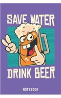 Save Water Drink Beer Notebook