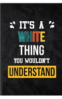 It's a White Thing You Wouldn't Understand