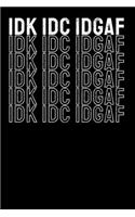 Idk IDC Idgaf: Notebook A5 for Sarcastic People Feeling IDGAF-ish Today I A5 (6x9 inch.) I Gift I 120 pages I College Ruled