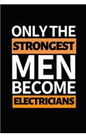 Only The Strongest Men Become Electricians