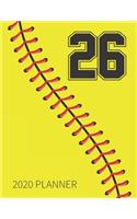 26 2020 Planner: Softball Jersey Number 26 Twenty Six Weekly Planner Includes Daily Planner & Monthly Overview - Personal Organizer With 2020 Calendar - Perfect For 