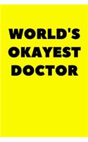 World's Okayest Doctor: Journal Black and White interior With White Paper Matte Paperback Cover Finish 6x9 Inches 120 Pages